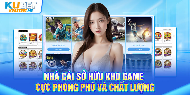 Nhà cái sở hữu kho game cực phong phú và chất lượng
