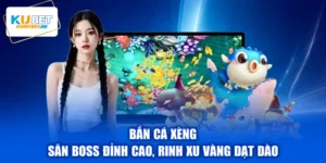 Bắn Cá Xèng - Săn Boss Đỉnh Cao, Rinh Xu Vàng Dạt Dào