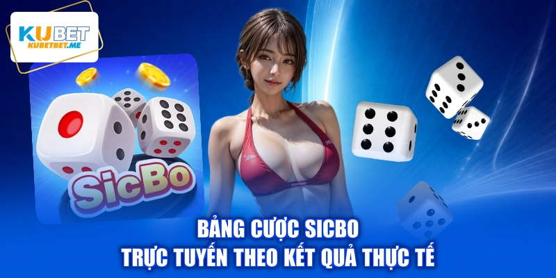 Bảng cược Sicbo trực tuyến theo kết quả thực tế
