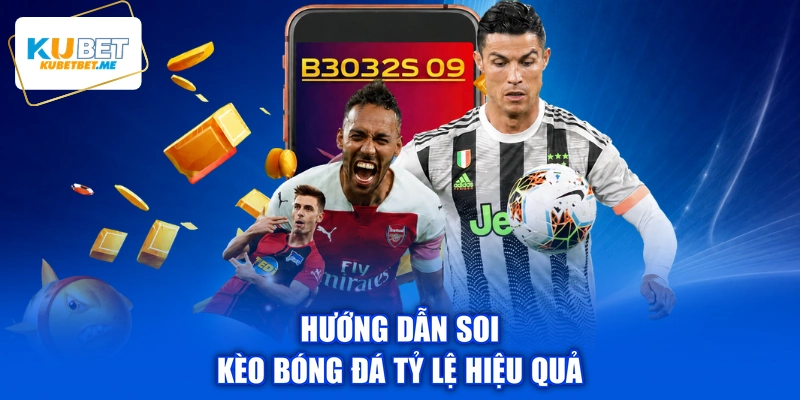 Hướng dẫn soi kèo bóng đá tỷ lệ hiệu quả