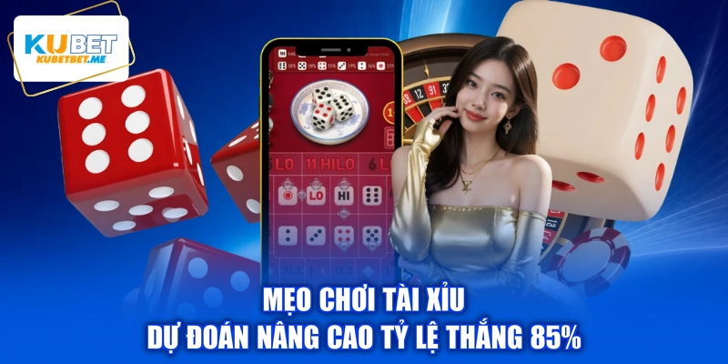 Mẹo chơi tài xỉu dự đoán nâng cao tỷ lệ thắng 85%