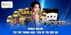 Poker Online - Trí Tuệ Thăng Hoa, Tiền Về Túi Cực Đã