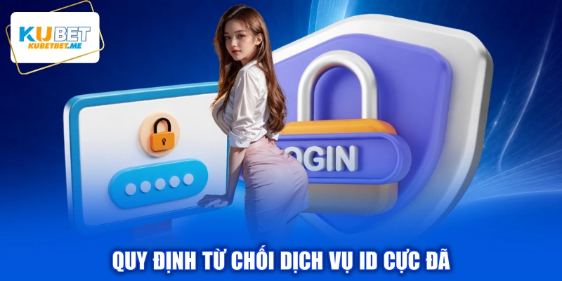 Quy định từ chối dịch vụ ID cực đã