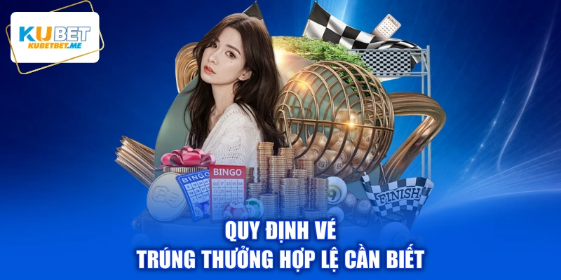 Quy định vé trúng thưởng hợp lệ cần biết
